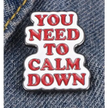 BROOCH LAPEL ENAMEL Magical Pins Pin (Page 2) - You Need To Calm Down - Clothing & Apparel
