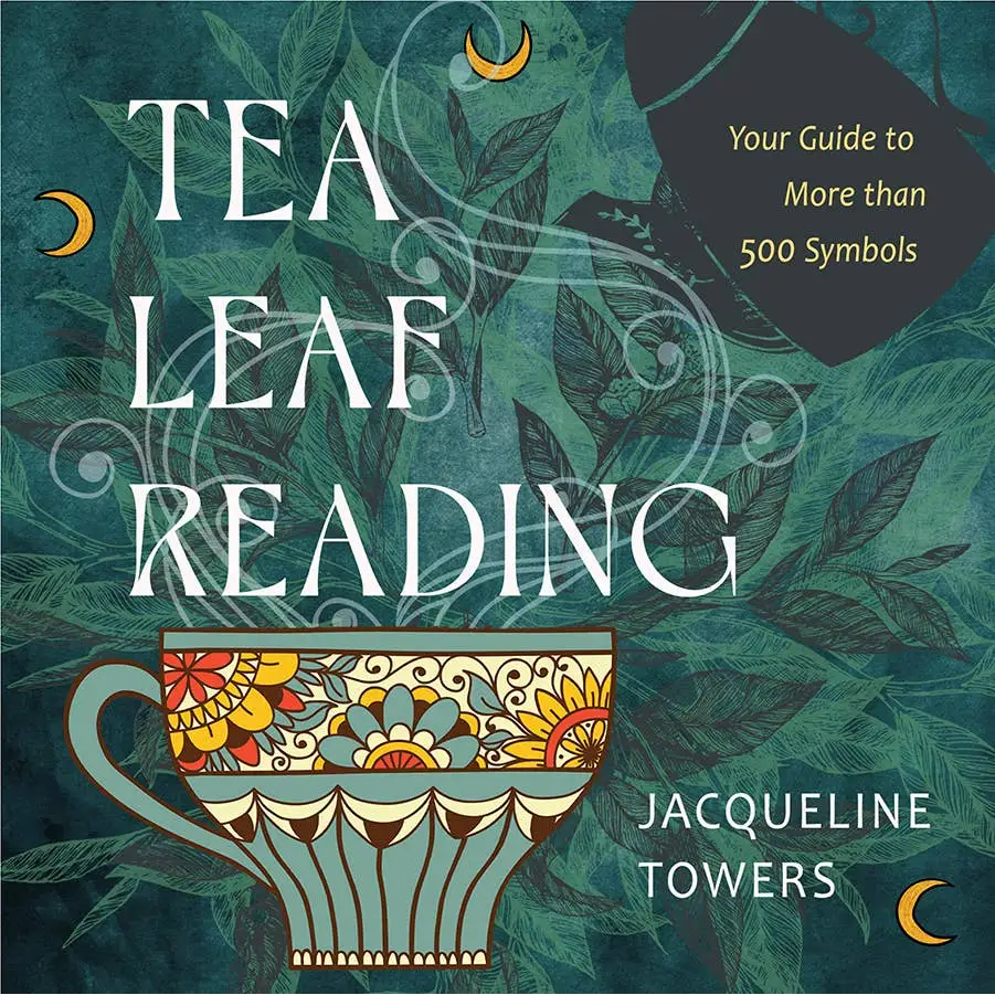 Tea Leaf Reading: Your Guide to More Than 500 Symbols - Books & Journals