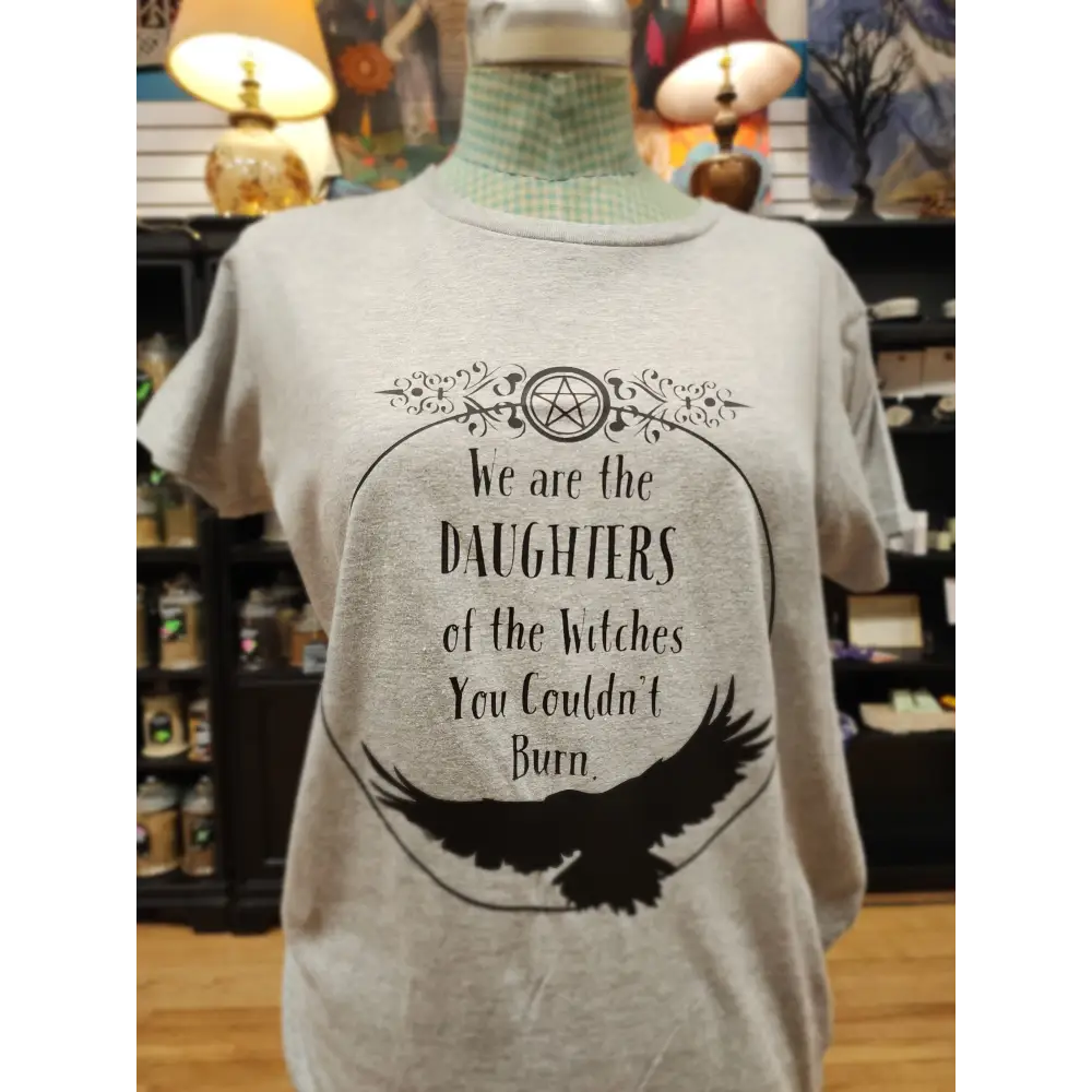 We Are the Daughters of the Witches You Could Not Burn T-Shirt – Unapologetically Magical 🧙♀️🔥 - Grey / Large - Black