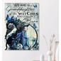 We Are the Granddaughter of the Witches You Couldnt’t Burn Wall Decor - Home Decor