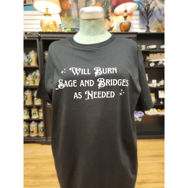 Will Burn Sage and Bridges as Needed- Spiritual Tshirt Designs - Black / Large - White Graphic - Clothing & Apparel