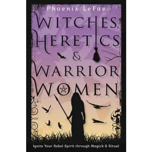 Witches Heretics & Warrior Women By Phoenix Lefae - Books & Journals