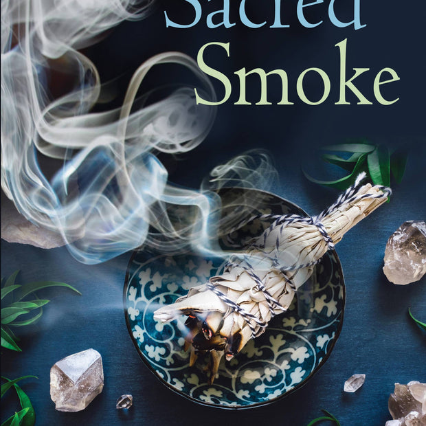Sacred Smoke: Clear Away Negative Energies and Purify Body, Mind, and Spirit (Paperback) by Amy Blackthorn
